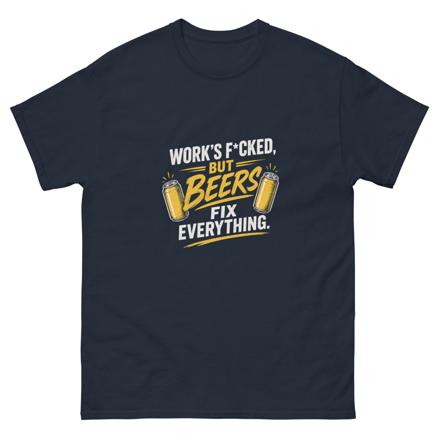 Work's F*cked But Beers Fix Everything tee - Navy mockup