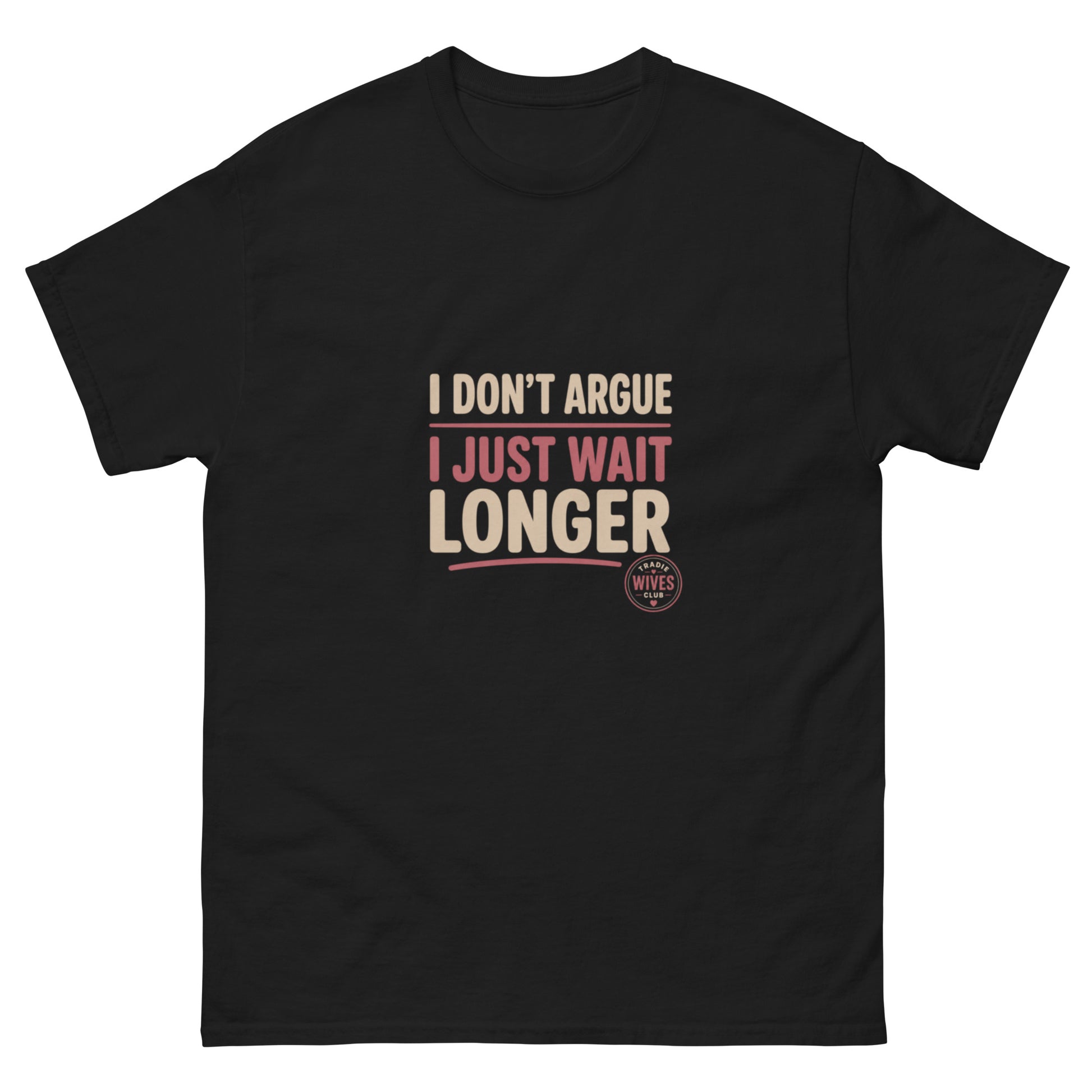I Don't Argue, I Just Wait Longer tee - Black mockup