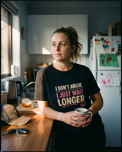 I Don't Argue, I Just Wait Longer tee — Tradie Wives Club — interieur shot