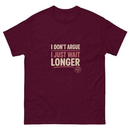 I Don't Argue, I Just Wait Longer tee - Maroon mockup