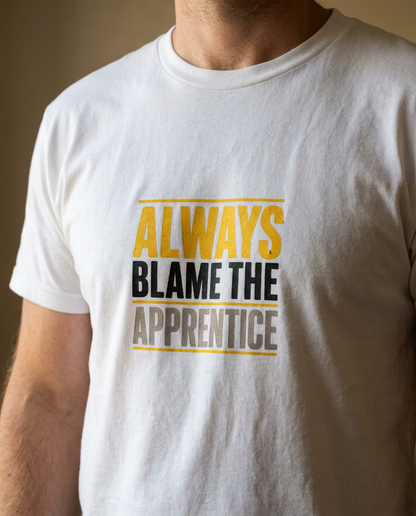 Always Blame the Apprentice TEE