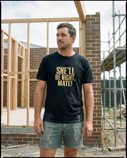 She'll Be Right, Mate tee — Australian tradie — chantier shot