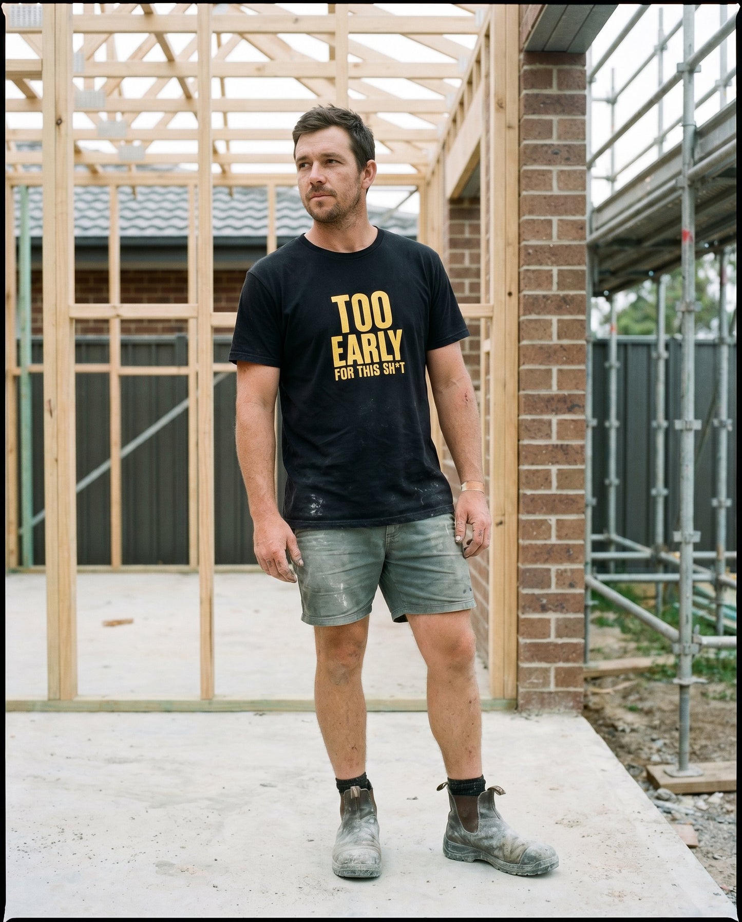 Too Early For This Sh*t tee — Australian tradie — chantier shot