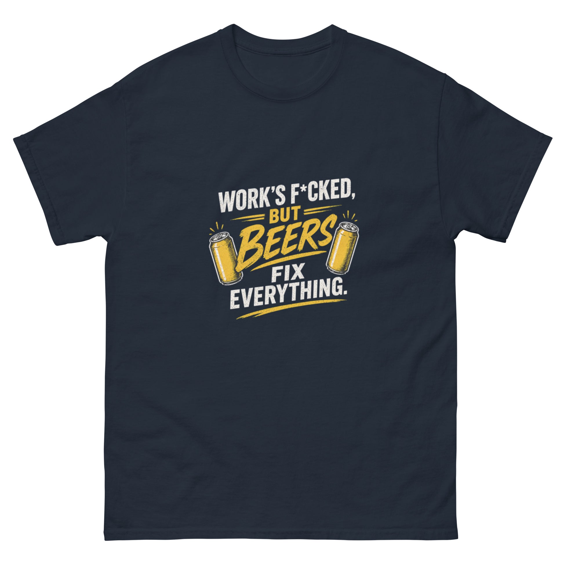 Work's F*cked But Beers Fix Everything tee - Navy mockup